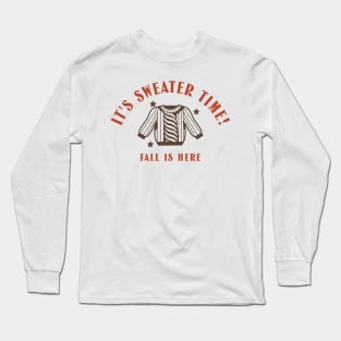 It’s sweater time fall is here Long Sleeve T-Shirt